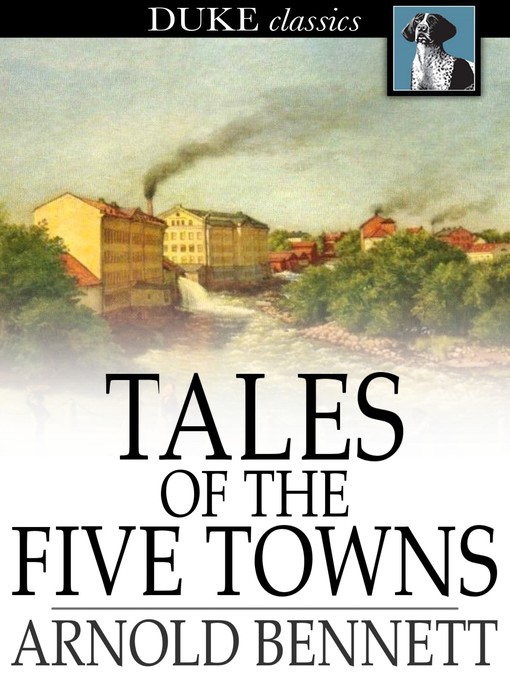 Title details for Tales of the Five Towns by Arnold Bennett - Available